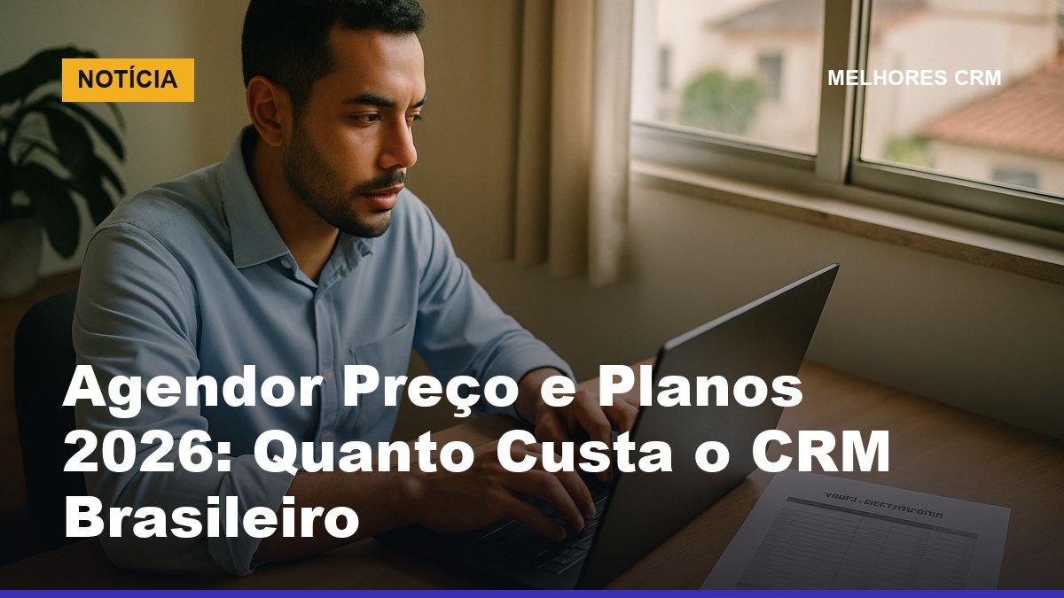 Representante comercial brasileiro consultando preço e planos do Agendor CRM em 2026 no notebook