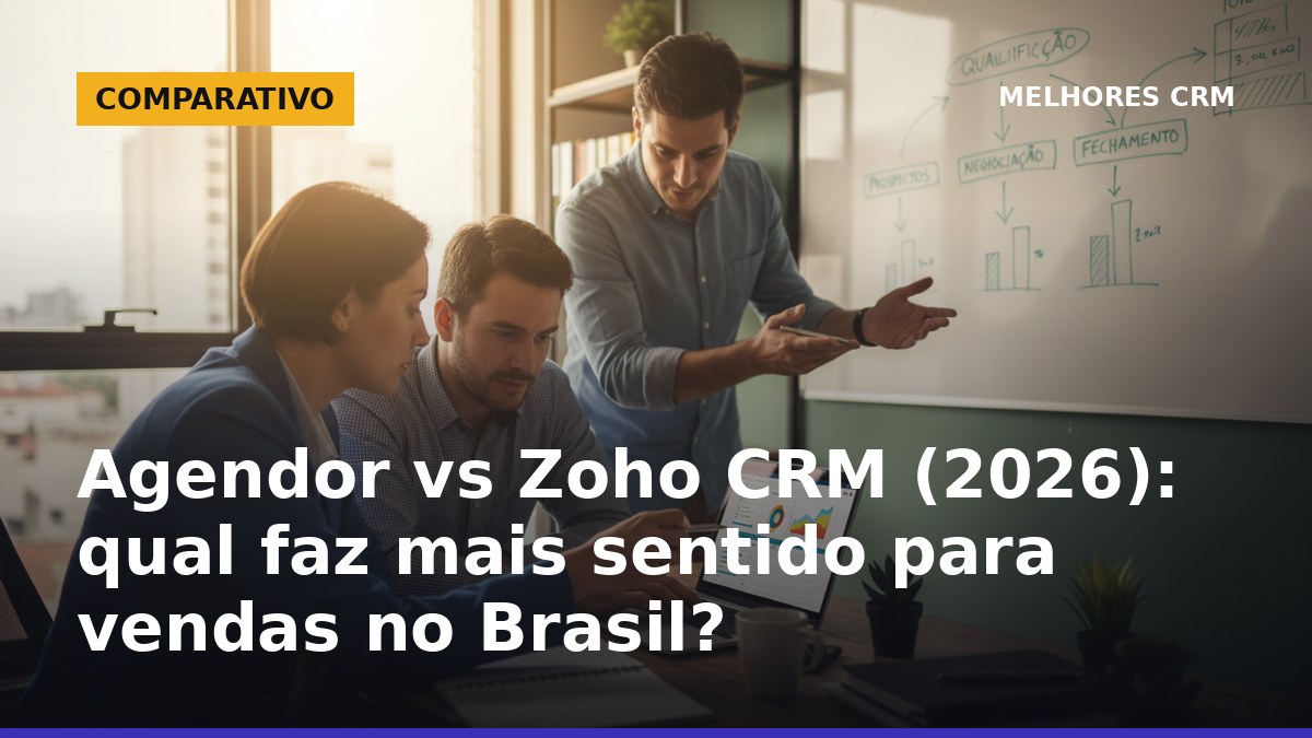 Agendor vs Zoho CRM no Brasil: comparação para escolher CRM de vendas em 2026