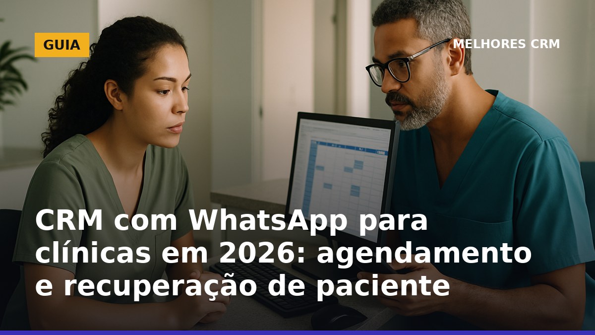 CRM com WhatsApp para clínicas em 2026 focado em agendamento e recuperação de paciente