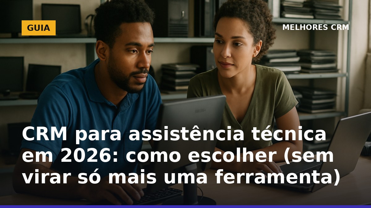 CRM para assistência técnica: atendente e técnico organizando ordens de serviço e garantia no sistema