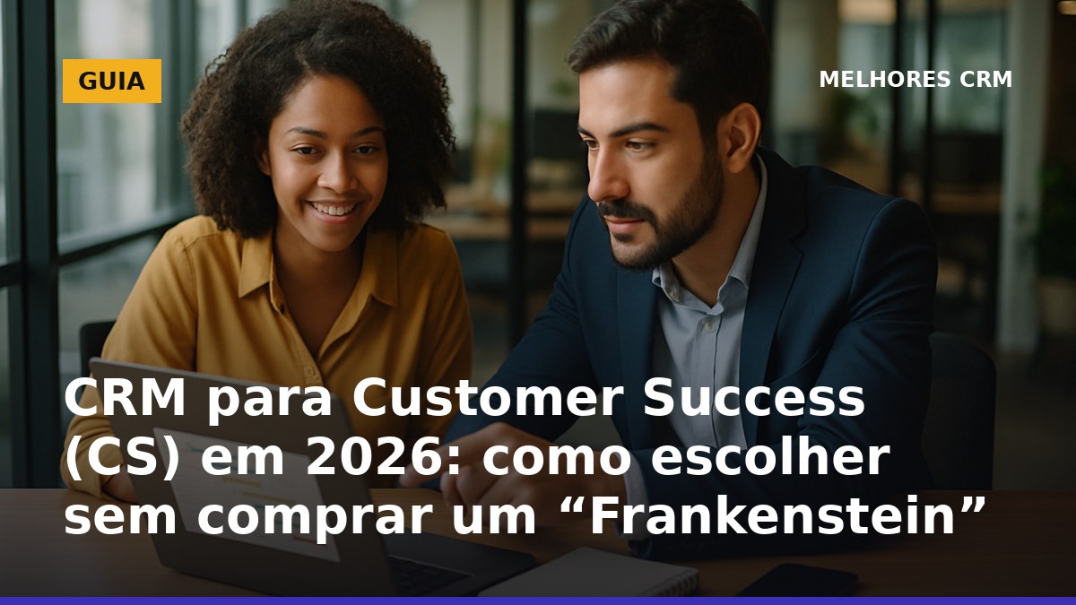 CRM para Customer Success (CS) com linha do tempo do cliente e tarefas de renovação em 2026