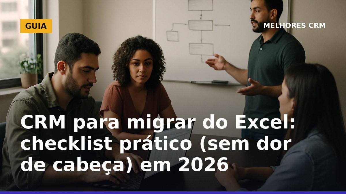 Checklist para migrar do Excel para um CRM com segurança em 2026