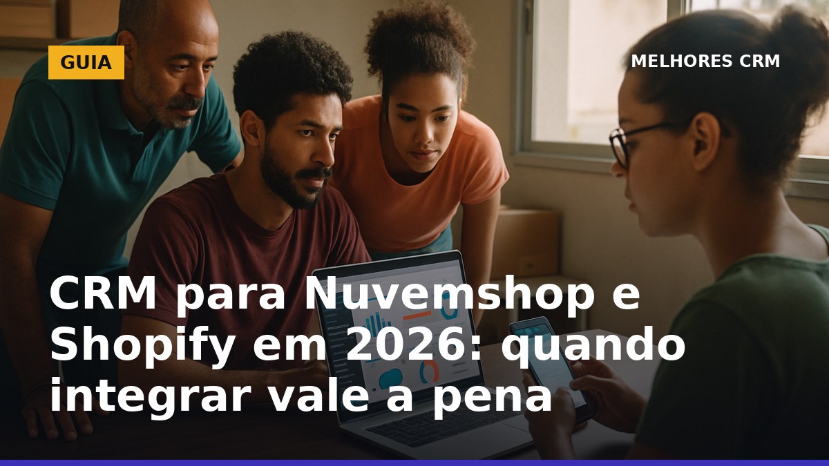 CRM para Nuvemshop e Shopify em 2026: equipe de e-commerce avaliando integração e WhatsApp
