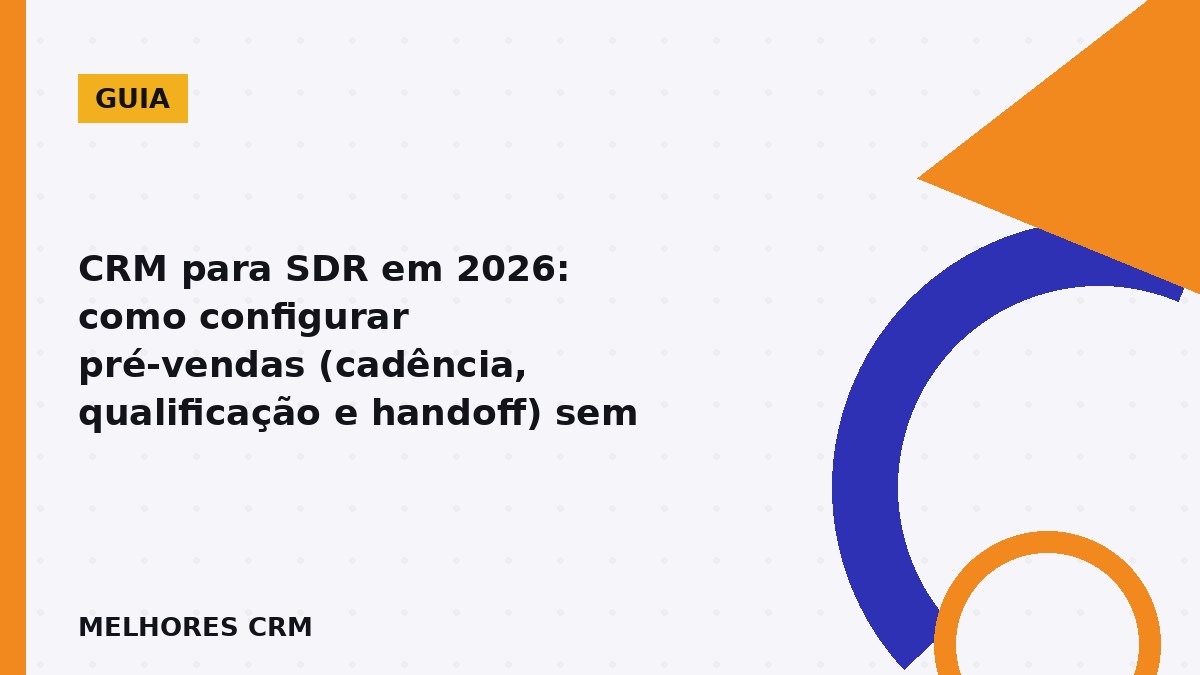 CRM para SDR: time de pré-vendas organizando cadência e qualificação no pipeline