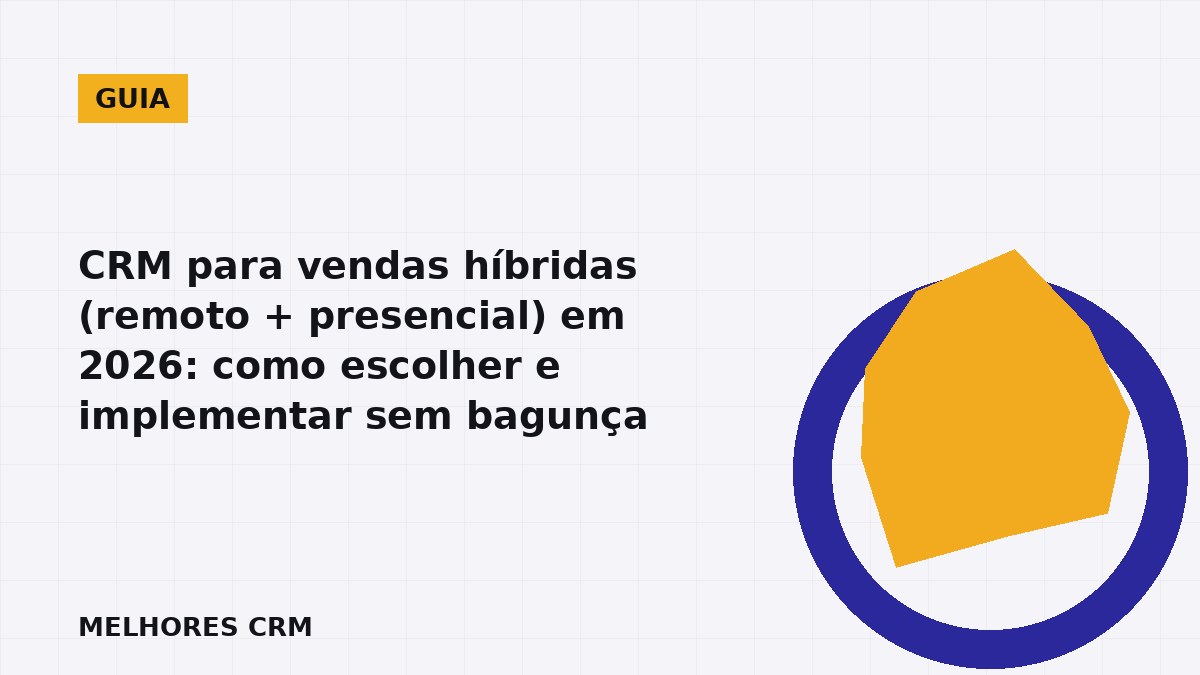 CRM para vendas híbridas em 2026: time comercial no escritório e em videochamada
