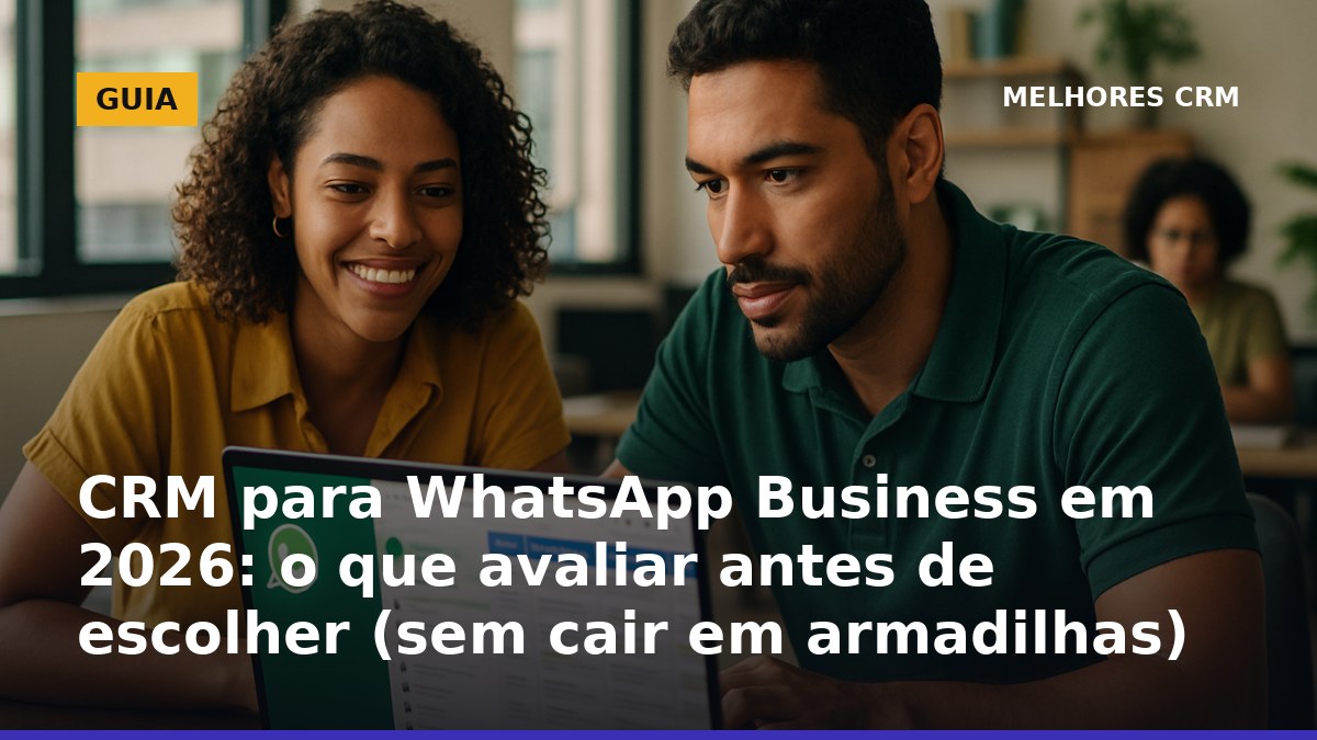 Checklist 2026 para escolher CRM com WhatsApp Business integrado no Brasil
