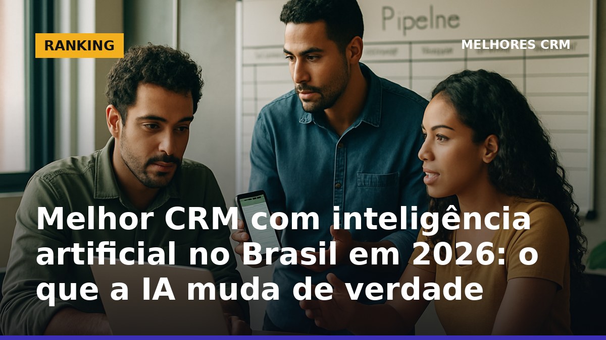 Melhor CRM com inteligência artificial no Brasil em 2026 focado em agente de IA no WhatsApp