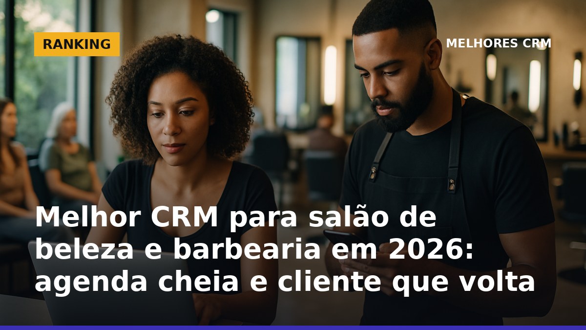 Melhor CRM para salão de beleza e barbearia em 2026 com agenda e reativação no WhatsApp