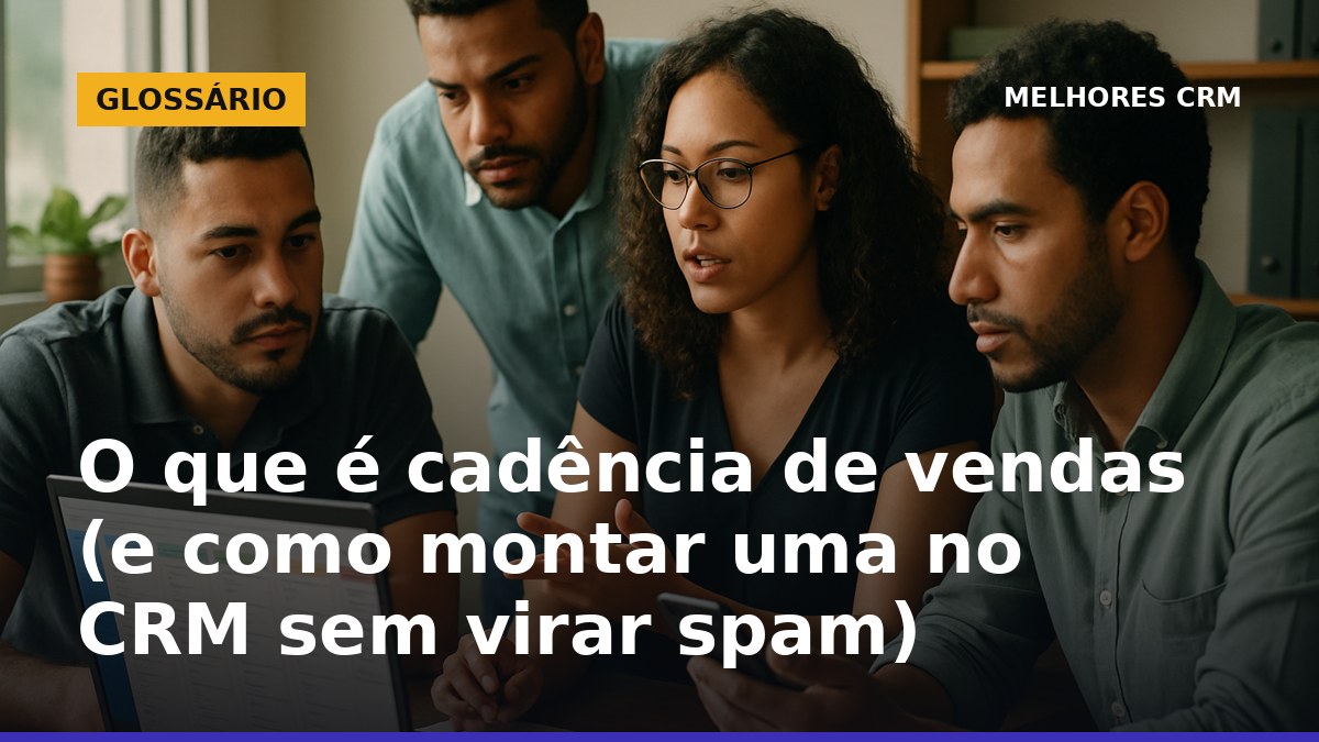 Cadência de vendas no CRM com sequência de contatos por WhatsApp e ligação