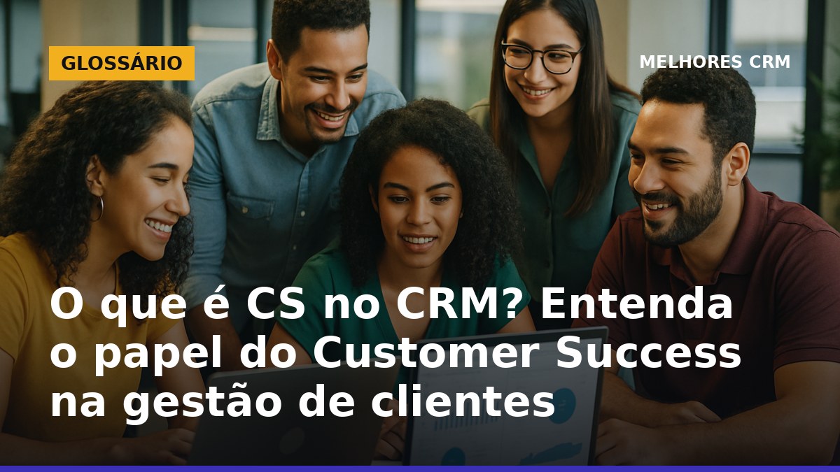 Equipe de Customer Success analisando dados de clientes em CRM no Brasil.
