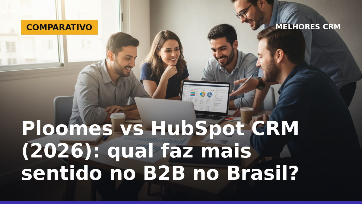 Ploomes vs HubSpot CRM no B2B brasileiro: equipe analisando funil de vendas em reunião