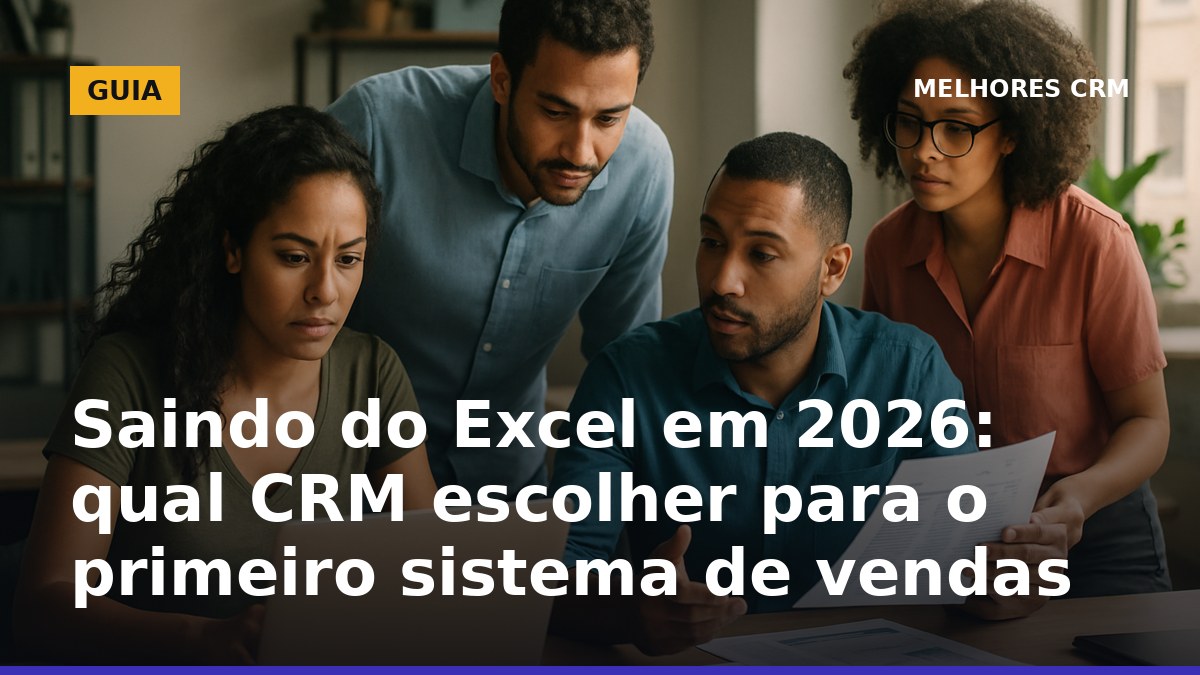 Saindo do Excel em 2026: equipe de vendas escolhendo o primeiro CRM